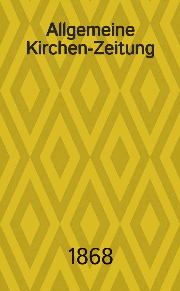 Allgemeine Kirchen-Zeitung : ein Archiv für die neueste Geschichte und Statistik der christlichen Kirche, nebst einer kirchenhistorischen und kirchenrechtlichen Urkundensammlung. Jg. 47 1868, [Bd.1], № 23