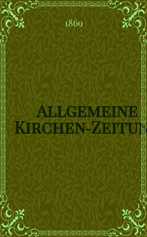 Allgemeine Kirchen-Zeitung : ein Archiv für die neueste Geschichte und Statistik der christlichen Kirche, nebst einer kirchenhistorischen und kirchenrechtlichen Urkundensammlung. Jg. 48 1869, [Bd. 1], № 14