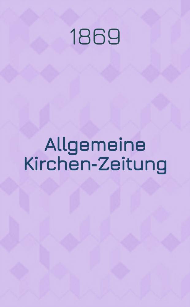 Allgemeine Kirchen-Zeitung : ein Archiv für die neueste Geschichte und Statistik der christlichen Kirche, nebst einer kirchenhistorischen und kirchenrechtlichen Urkundensammlung. Jg. 48 1869, [Bd. 1], № 16