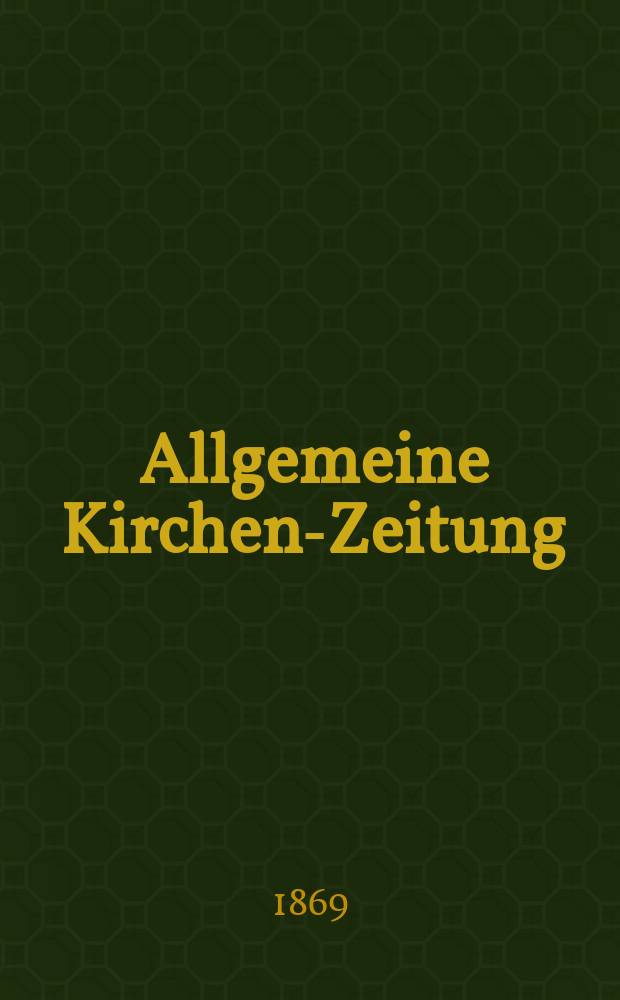 Allgemeine Kirchen-Zeitung : ein Archiv für die neueste Geschichte und Statistik der christlichen Kirche, nebst einer kirchenhistorischen und kirchenrechtlichen Urkundensammlung. Jg. 48 1869, [Bd. 1], № 30