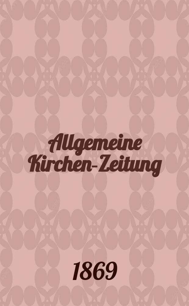 Allgemeine Kirchen-Zeitung : ein Archiv für die neueste Geschichte und Statistik der christlichen Kirche, nebst einer kirchenhistorischen und kirchenrechtlichen Urkundensammlung. Jg. 48 1869, [Bd. 1], № 31
