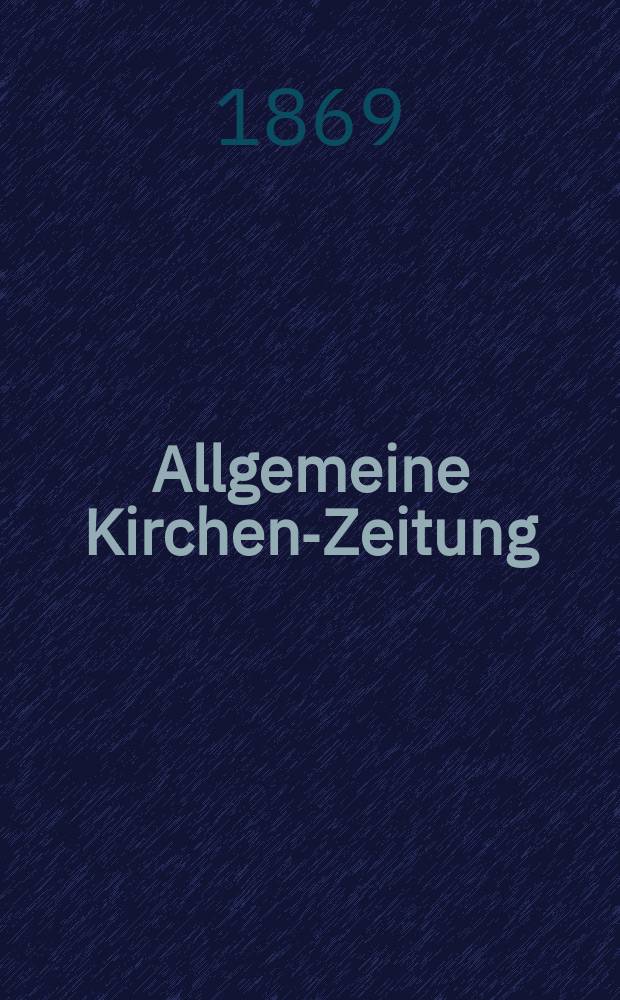 Allgemeine Kirchen-Zeitung : ein Archiv für die neueste Geschichte und Statistik der christlichen Kirche, nebst einer kirchenhistorischen und kirchenrechtlichen Urkundensammlung. Jg. 48 1869, [Bd. 2], № 55