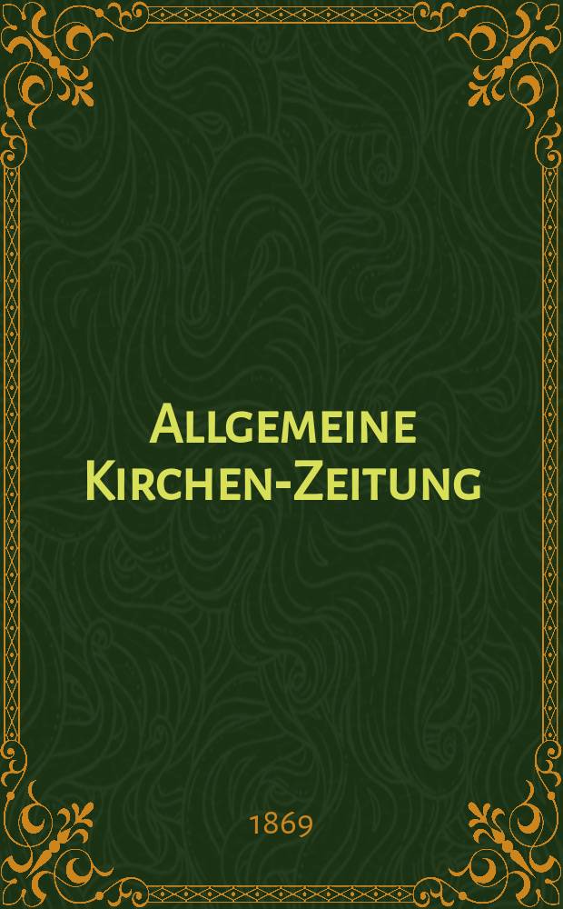 Allgemeine Kirchen-Zeitung : ein Archiv für die neueste Geschichte und Statistik der christlichen Kirche, nebst einer kirchenhistorischen und kirchenrechtlichen Urkundensammlung. Jg. 48 1869, [Bd. 2], № 66
