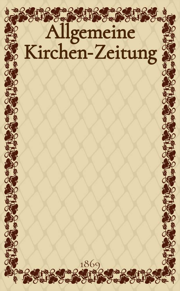 Allgemeine Kirchen-Zeitung : ein Archiv für die neueste Geschichte und Statistik der christlichen Kirche, nebst einer kirchenhistorischen und kirchenrechtlichen Urkundensammlung. Jg. 48 1869, [Bd. 2], № 87