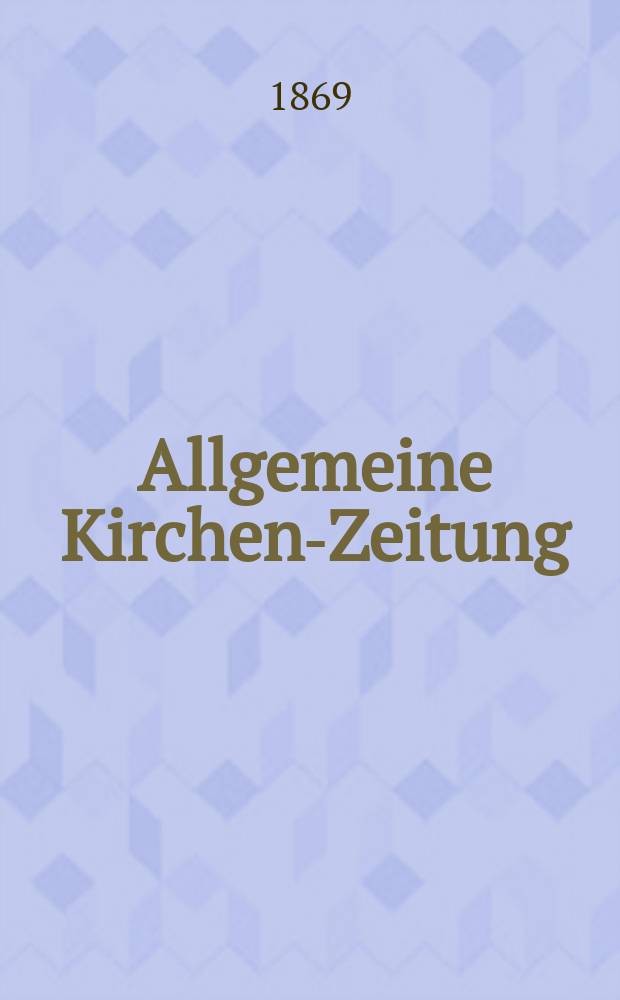 Allgemeine Kirchen-Zeitung : ein Archiv für die neueste Geschichte und Statistik der christlichen Kirche, nebst einer kirchenhistorischen und kirchenrechtlichen Urkundensammlung. Jg. 48 1869, [Bd. 2], № 88
