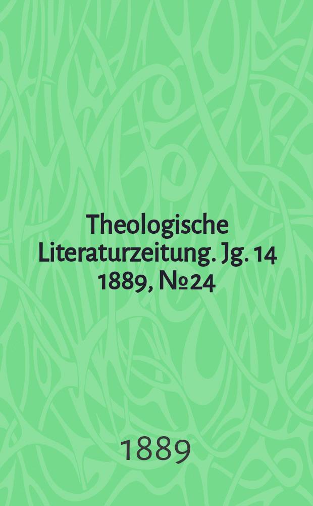 Theologische Literaturzeitung. Jg. 14 1889, № 24
