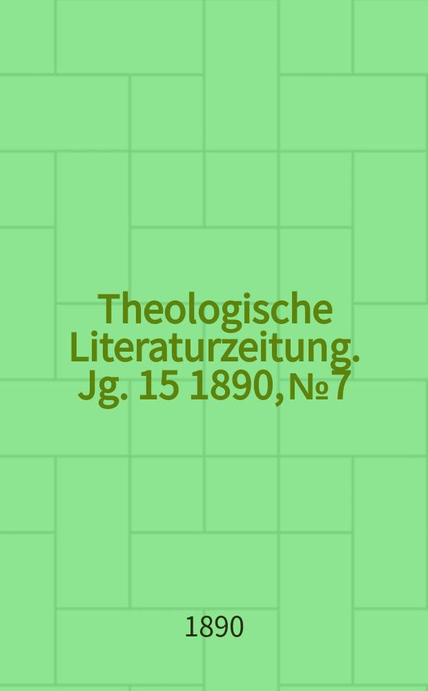 Theologische Literaturzeitung. Jg. 15 1890, № 7