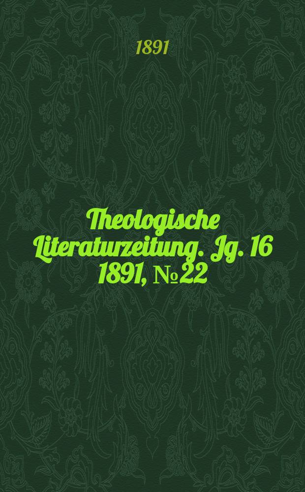 Theologische Literaturzeitung. Jg. 16 1891, № 22