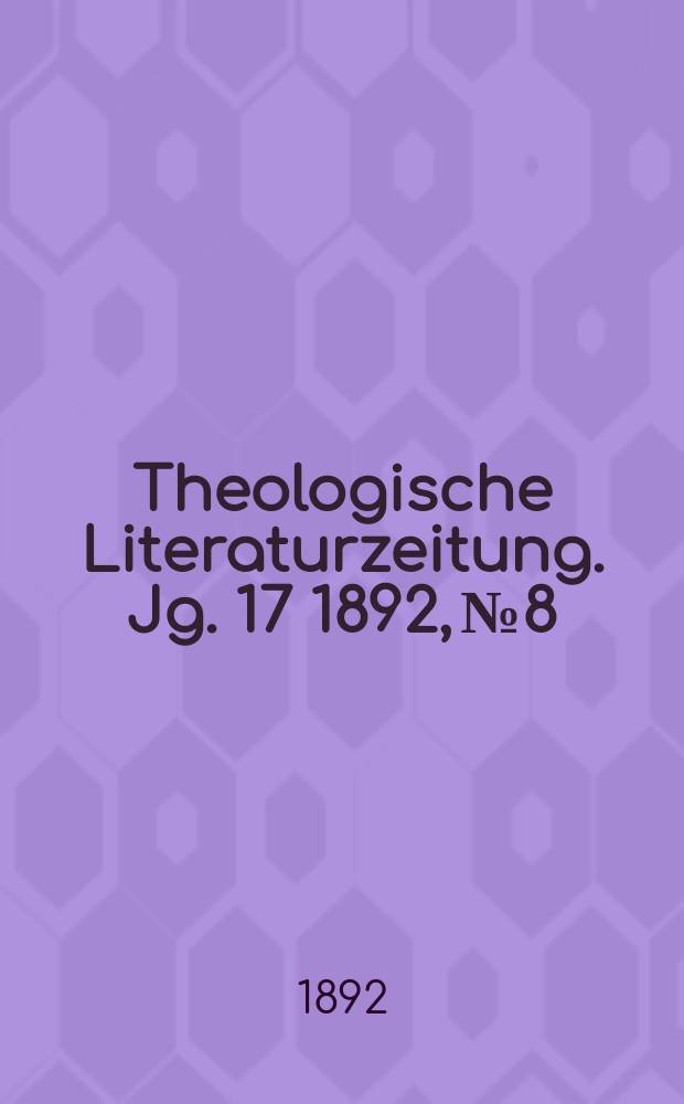 Theologische Literaturzeitung. Jg. 17 1892, № 8