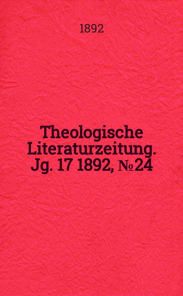 Theologische Literaturzeitung. Jg. 17 1892, № 24
