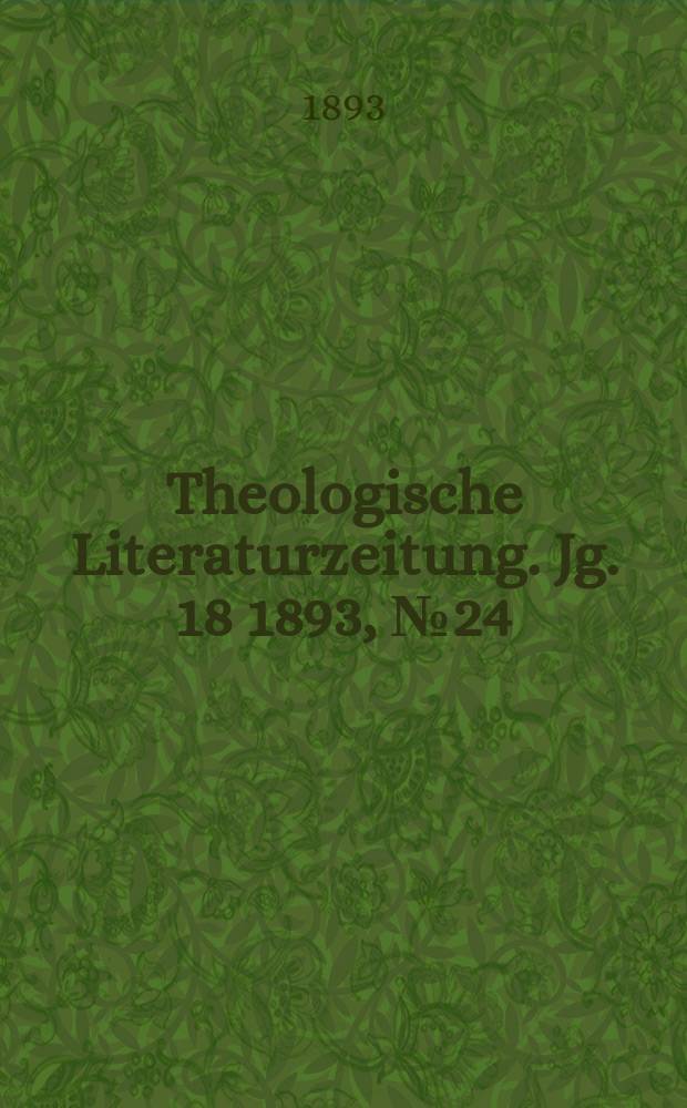 Theologische Literaturzeitung. Jg. 18 1893, № 24