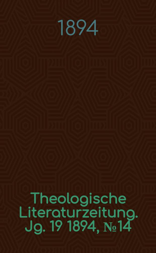 Theologische Literaturzeitung. Jg. 19 1894, № 14