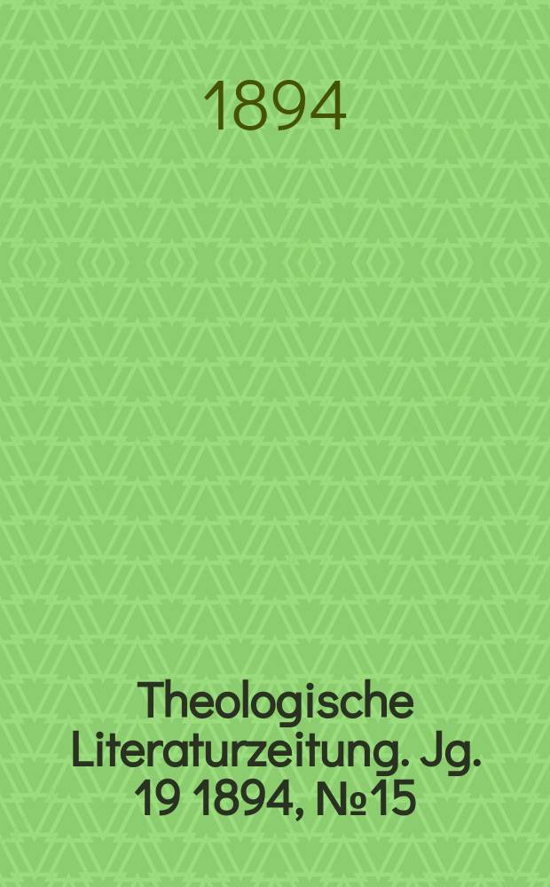 Theologische Literaturzeitung. Jg. 19 1894, № 15