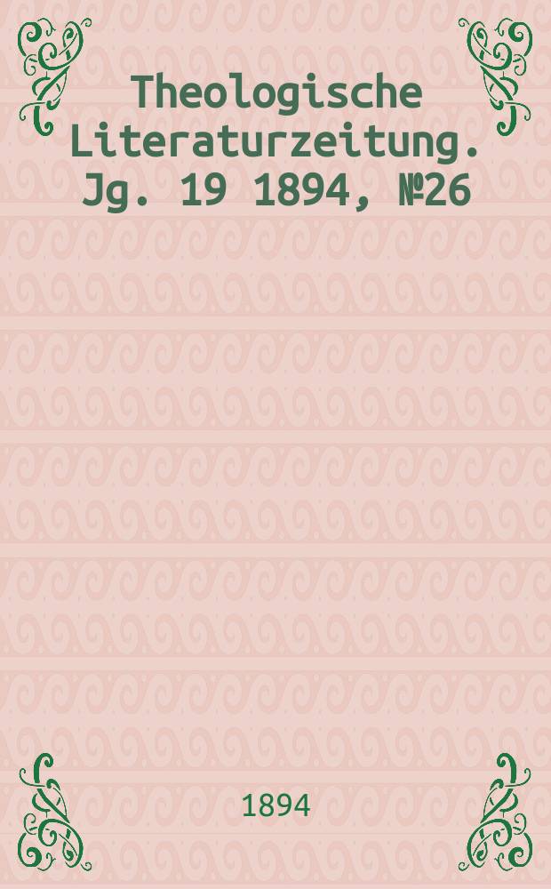 Theologische Literaturzeitung. Jg. 19 1894, № 26