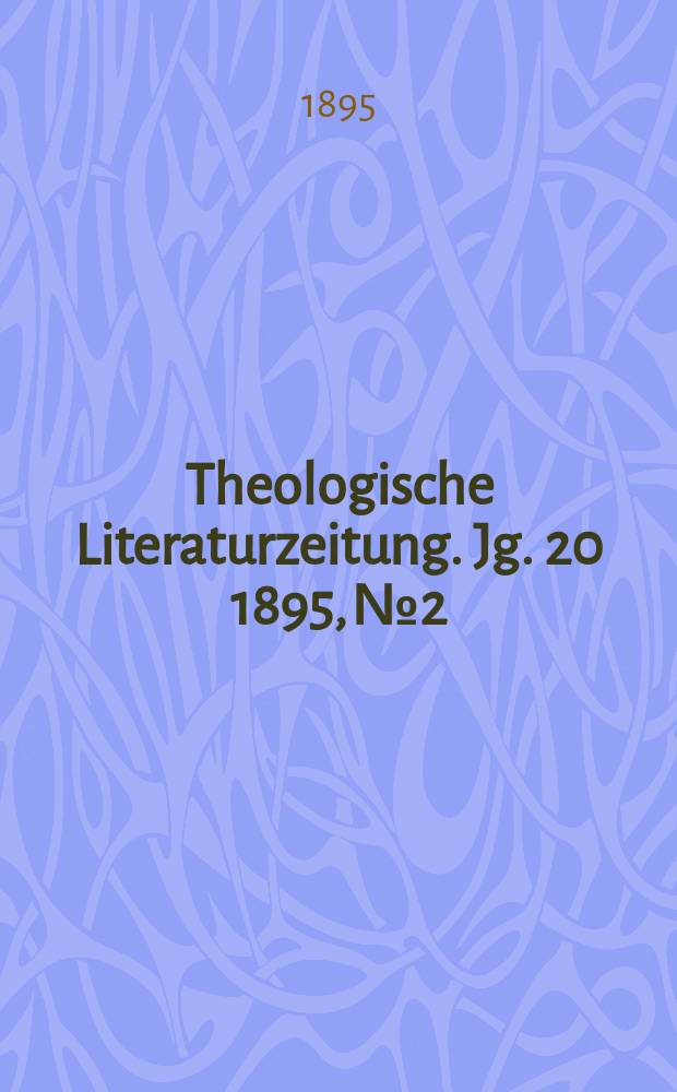 Theologische Literaturzeitung. Jg. 20 1895, № 2