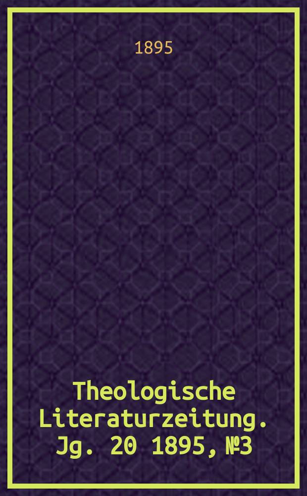 Theologische Literaturzeitung. Jg. 20 1895, № 3