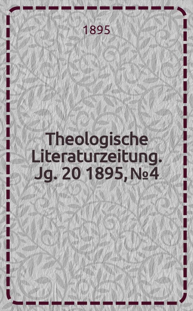 Theologische Literaturzeitung. Jg. 20 1895, № 4