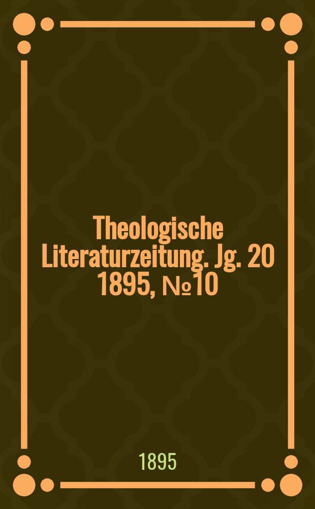Theologische Literaturzeitung. Jg. 20 1895, № 10