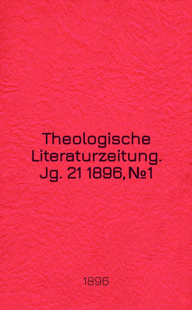 Theologische Literaturzeitung. Jg. 21 1896, № 1