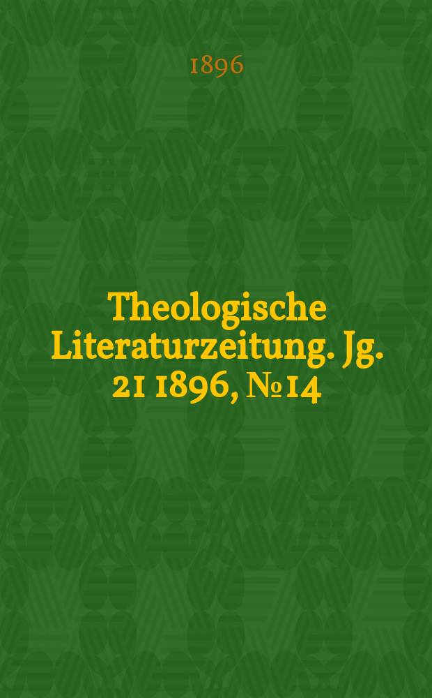 Theologische Literaturzeitung. Jg. 21 1896, № 14