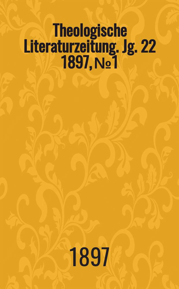 Theologische Literaturzeitung. Jg. 22 1897, № 1