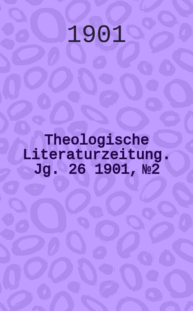 Theologische Literaturzeitung. Jg. 26 1901, № 2