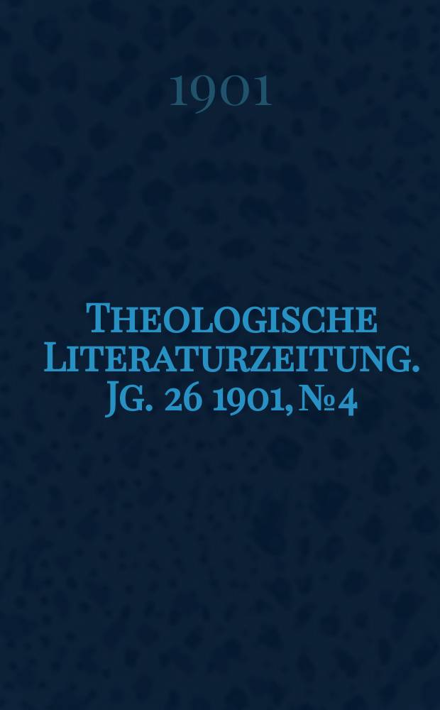 Theologische Literaturzeitung. Jg. 26 1901, № 4