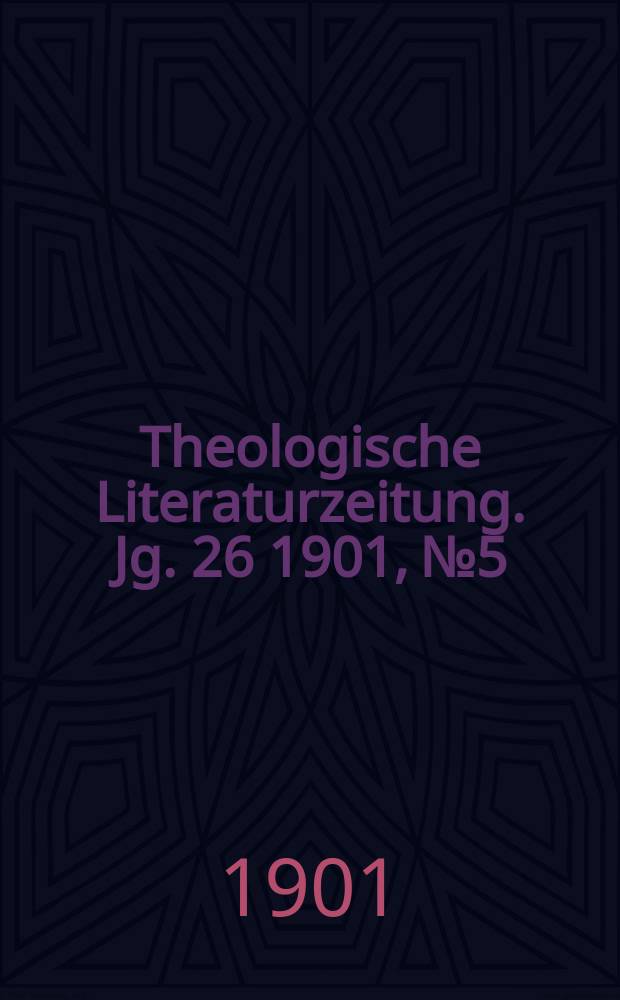 Theologische Literaturzeitung. Jg. 26 1901, № 5