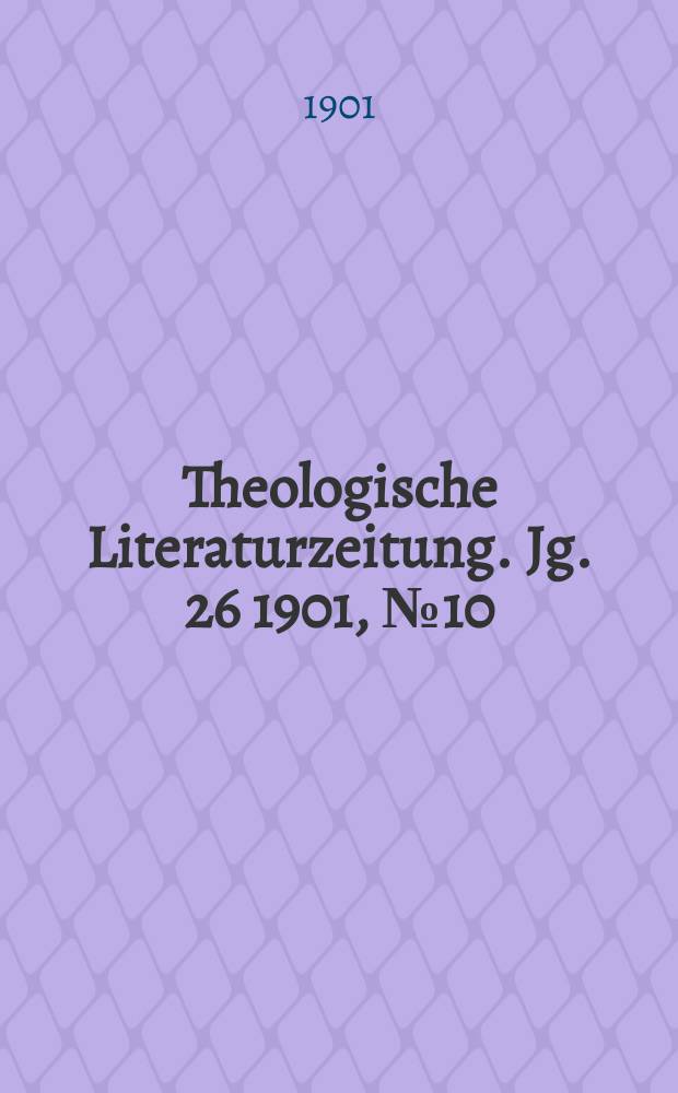 Theologische Literaturzeitung. Jg. 26 1901, № 10