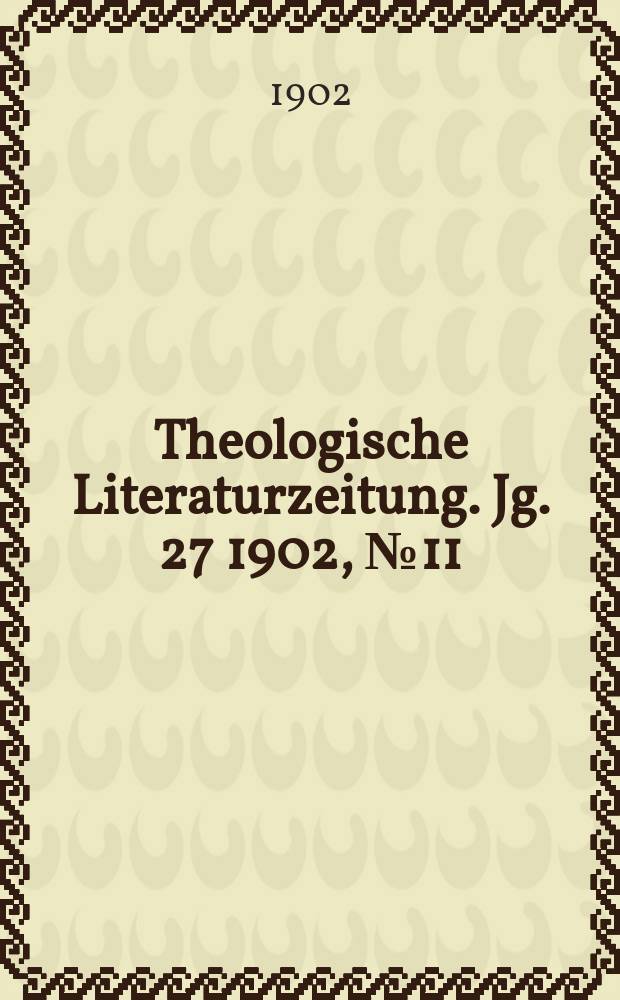 Theologische Literaturzeitung. Jg. 27 1902, № 11