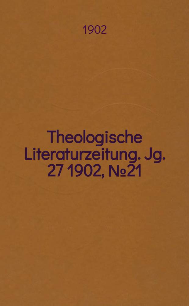 Theologische Literaturzeitung. Jg. 27 1902, № 21