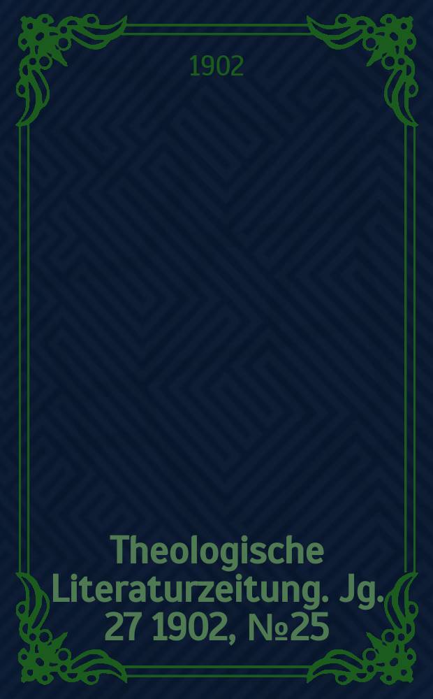 Theologische Literaturzeitung. Jg. 27 1902, № 25
