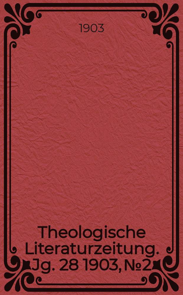 Theologische Literaturzeitung. Jg. 28 1903, № 2
