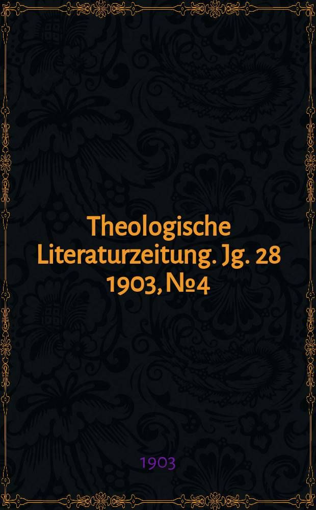 Theologische Literaturzeitung. Jg. 28 1903, № 4