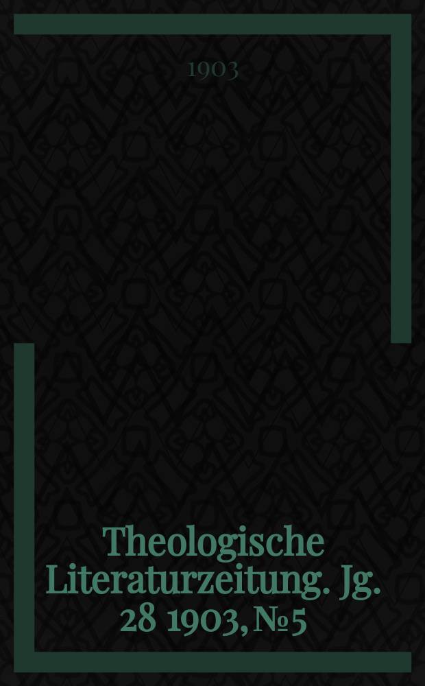 Theologische Literaturzeitung. Jg. 28 1903, № 5