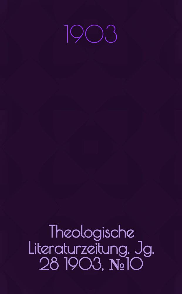 Theologische Literaturzeitung. Jg. 28 1903, № 10