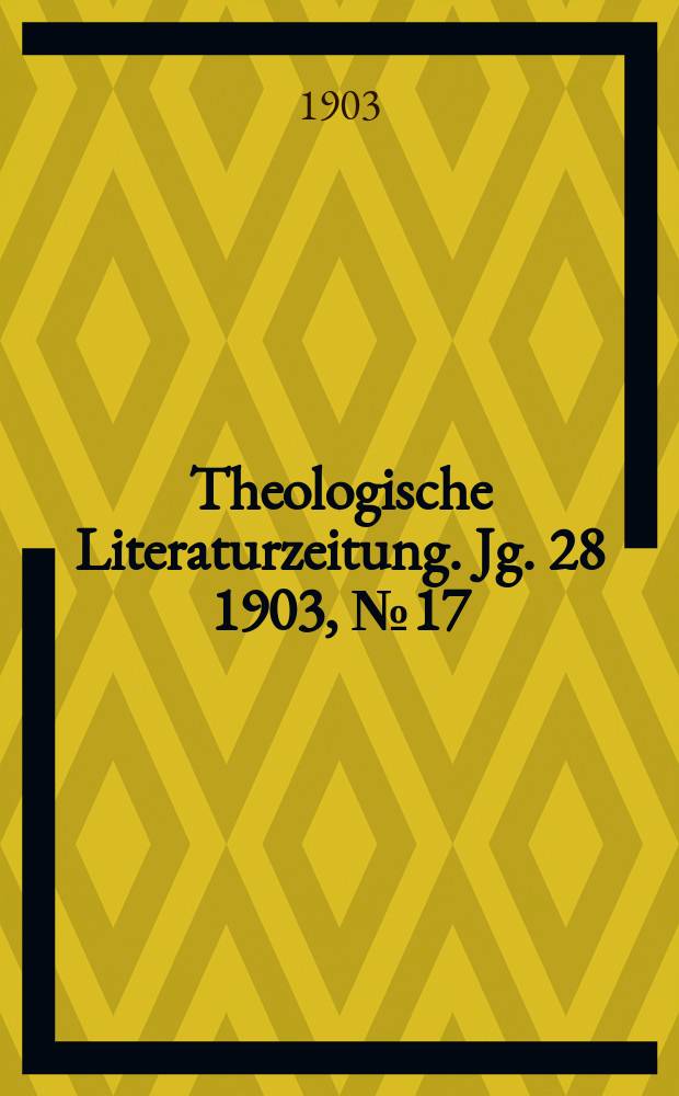 Theologische Literaturzeitung. Jg. 28 1903, № 17