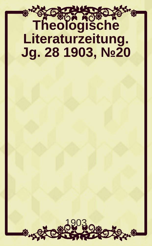 Theologische Literaturzeitung. Jg. 28 1903, № 20