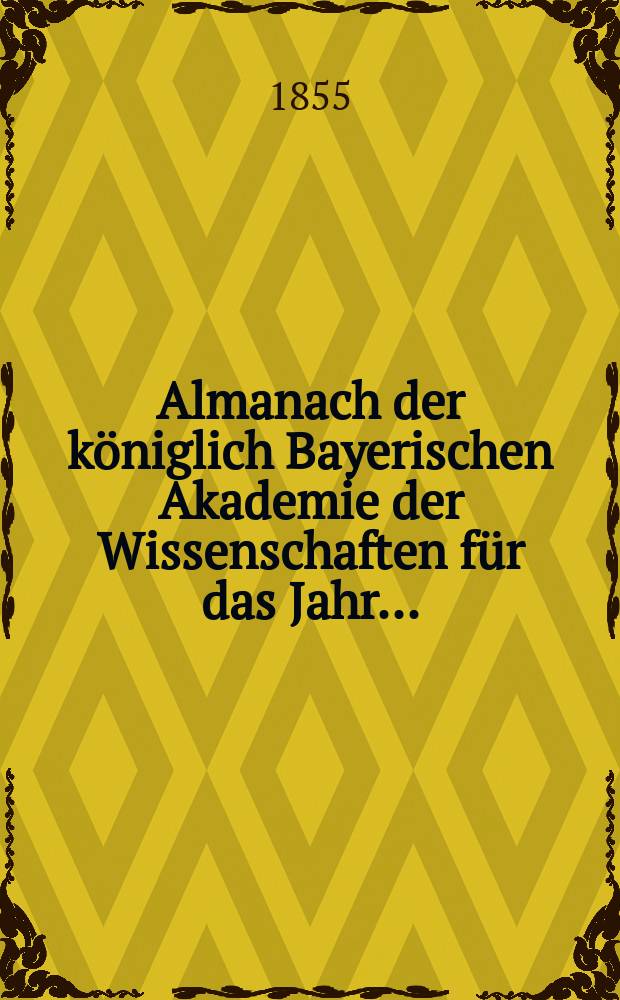 Almanach der k&ouml;niglich Bayerischen Akademie der Wissenschaften f&uuml;r das Jahr ..