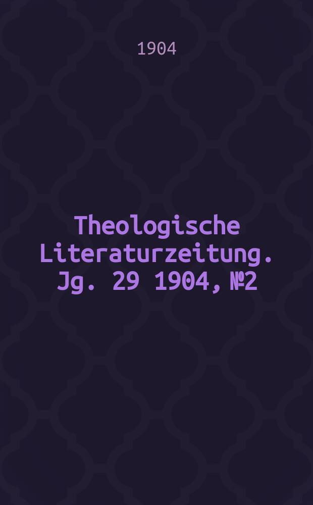 Theologische Literaturzeitung. Jg. 29 1904, № 2