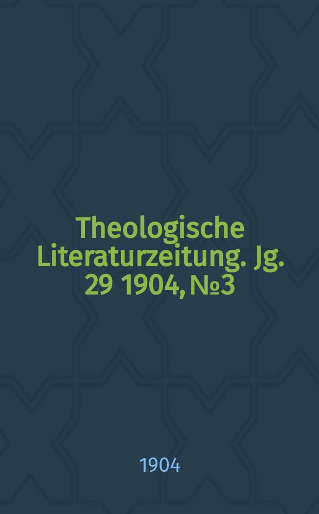 Theologische Literaturzeitung. Jg. 29 1904, № 3