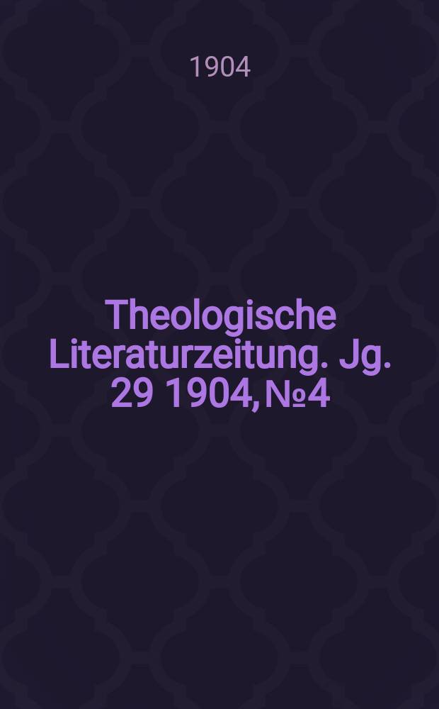Theologische Literaturzeitung. Jg. 29 1904, № 4