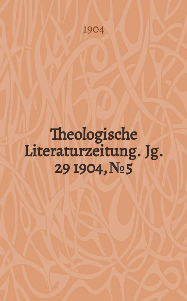 Theologische Literaturzeitung. Jg. 29 1904, № 5