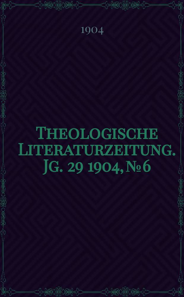 Theologische Literaturzeitung. Jg. 29 1904, № 6