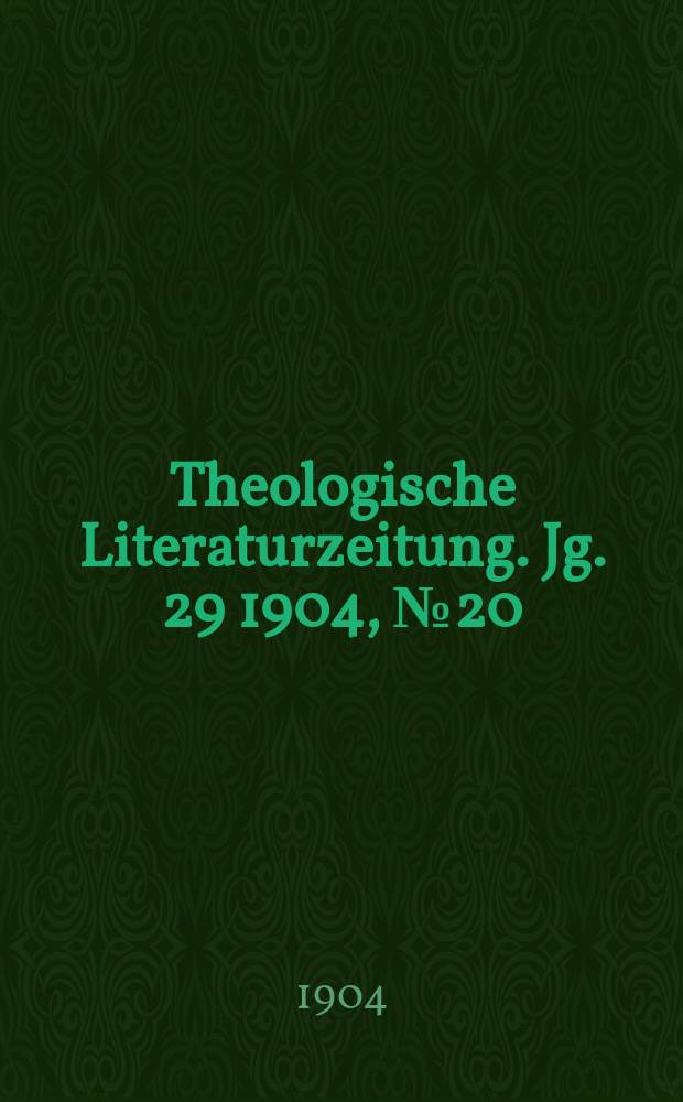 Theologische Literaturzeitung. Jg. 29 1904, № 20