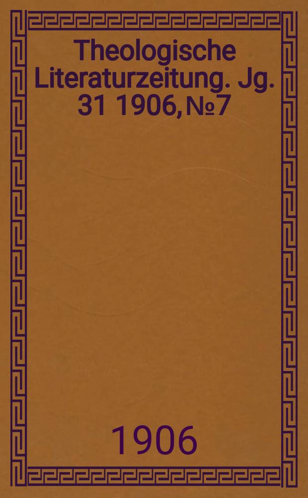 Theologische Literaturzeitung. Jg. 31 1906, № 7