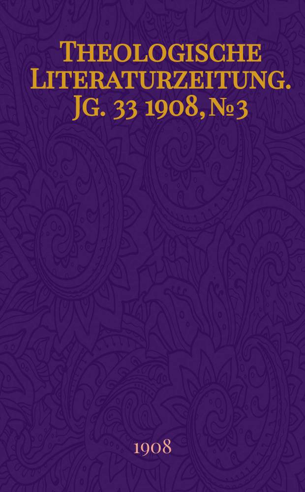 Theologische Literaturzeitung. Jg. 33 1908, № 3