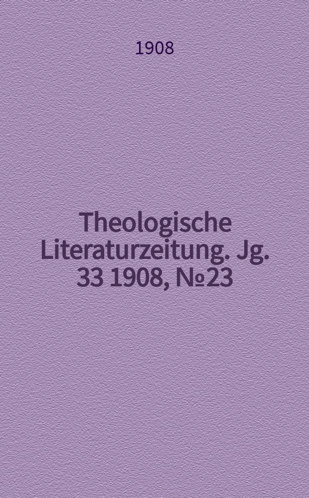 Theologische Literaturzeitung. Jg. 33 1908, № 23