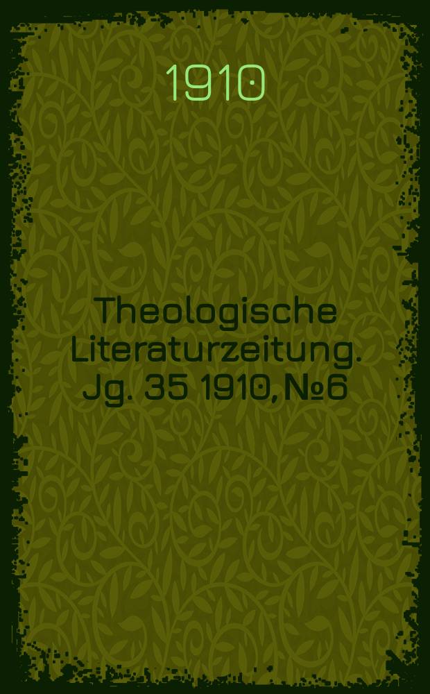 Theologische Literaturzeitung. Jg. 35 1910, № 6
