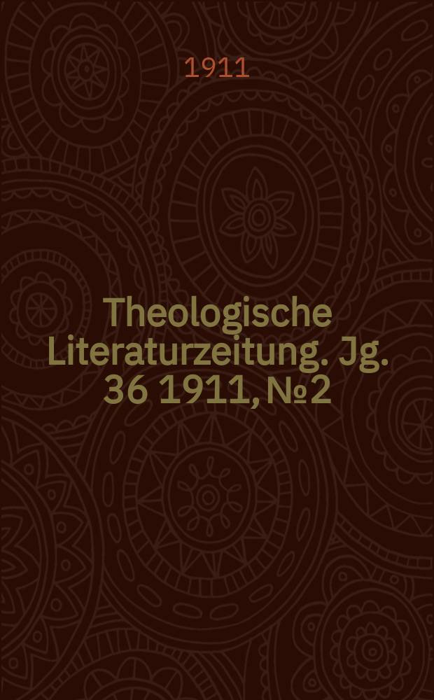 Theologische Literaturzeitung. Jg. 36 1911, № 2